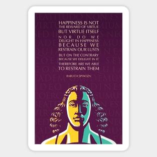 Baruch Spinoza Inspirational Quote: Happiness in not the Reward of Virtue but Virtue Itself Sticker